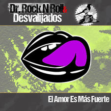 Dr. Rock N Roll y Desvalijados lanzan cover: “El amor es más fuerte”