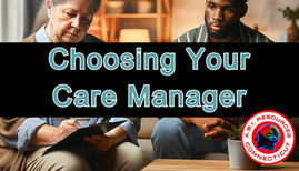 Choosing Your Care Manager - Where your your choices matter most. Brain Injury Home Services.