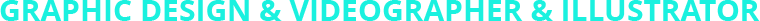 Graphic design & Videographer & Illustrator