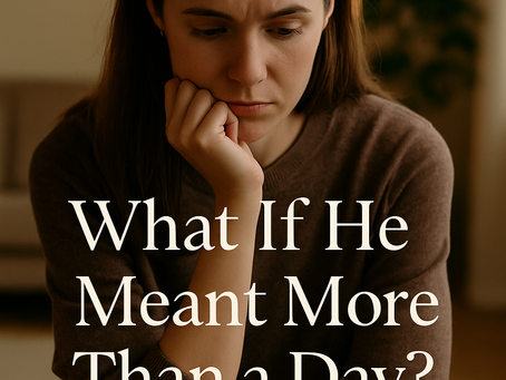 What If He Meant More Than a Day?