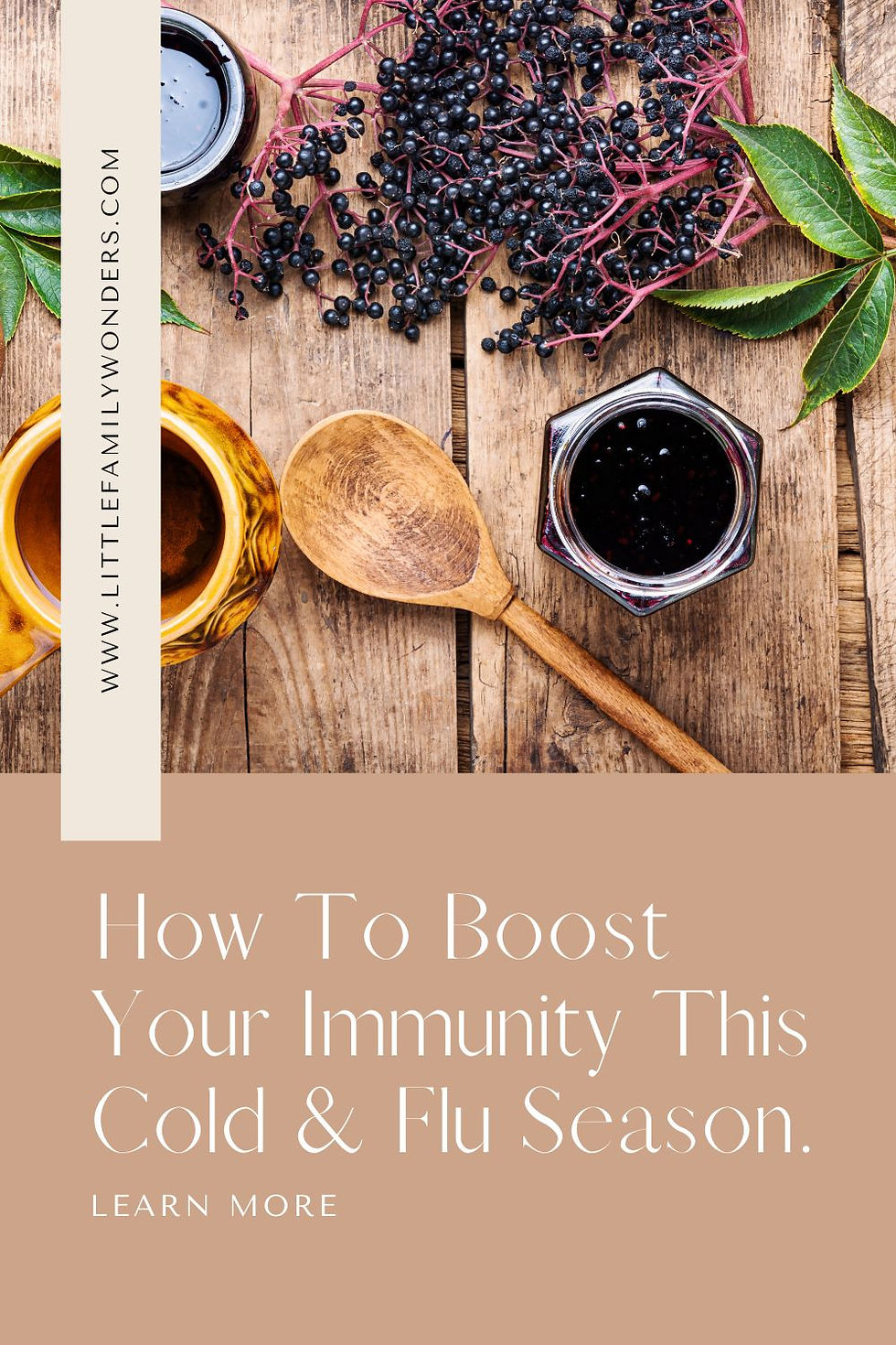 Spoon, elderberries, and jar on wooden table. Text: "How to Boost Your Immunity This Cold & Flu Season. Learn More." Natural, earthy tones.