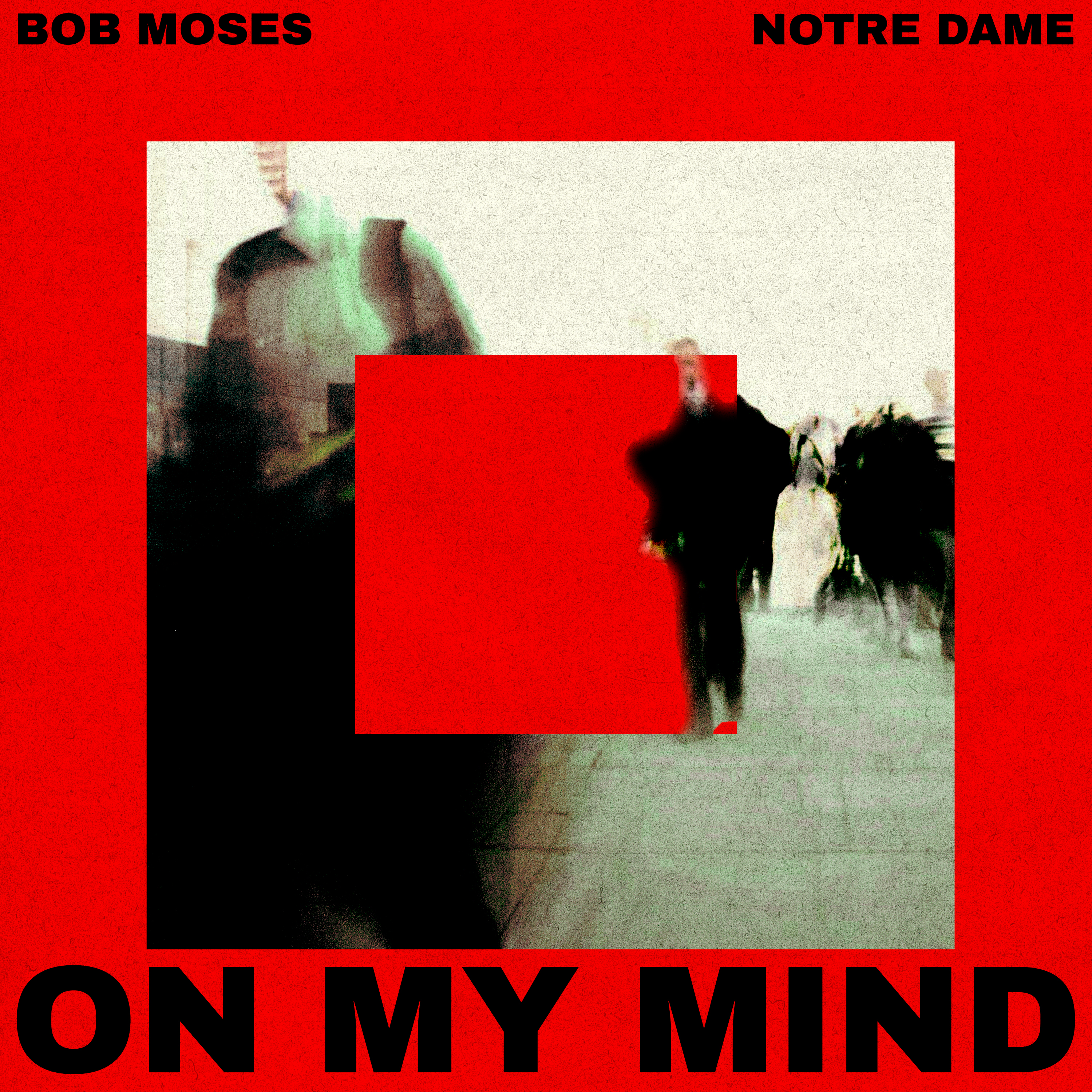 Bob Moses & Notre Dame -OnMyMind-Final.jpg