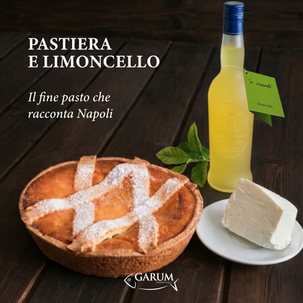 Pastiera e limoncello: il fine pasto che racconta Napoli