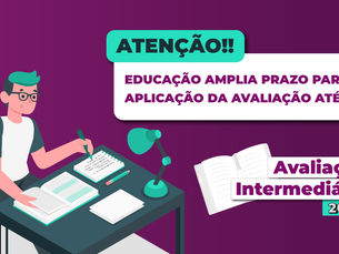 Secretaria de Educação amplia prazo para aplicação da Avaliação Intermediária