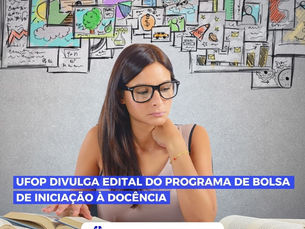 UFOP divulga edital do programa de bolsa de iniciação à docência