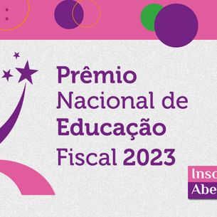 Prêmio Nacional de Educação Fiscal 2023 está com as inscrições abertas