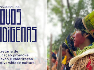 Dia dos Povos Indígenas: Secretaria de Educação promove reflexão e valorização da diversidade cultural