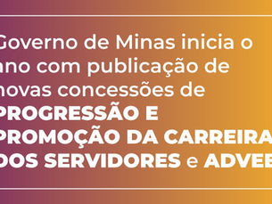 Governo de Minas inicia o ano com publicação de novas concessões de progressão e promoção da carreira dos servidores e Adveb