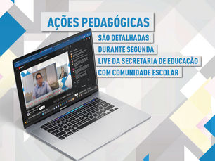 Ações pedagógicas são detalhadas na segunda live da Secretaria de Educação com comunidade escolar