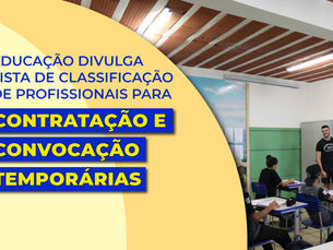 Educação divulga lista de classificação de profissionais para convocação e contratação temporária da rede