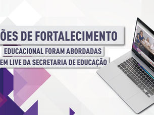 Em 4ª live temática, Secretaria de Educação aborda ações de fortalecimento da rede estadual