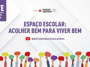Ações para promover um ambiente escolar mais acolhedor será tema de Live realizada pela SEE/MG