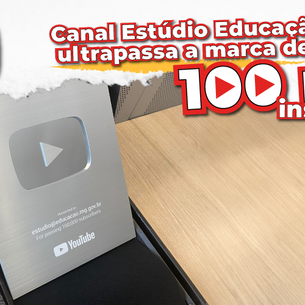 Canal Estúdio Educação ultrapassa a marca de 100 mil inscritos no Youtube