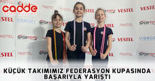 Küçük Takımımız Federasyon Kupasında Başarıyla Yarıştı