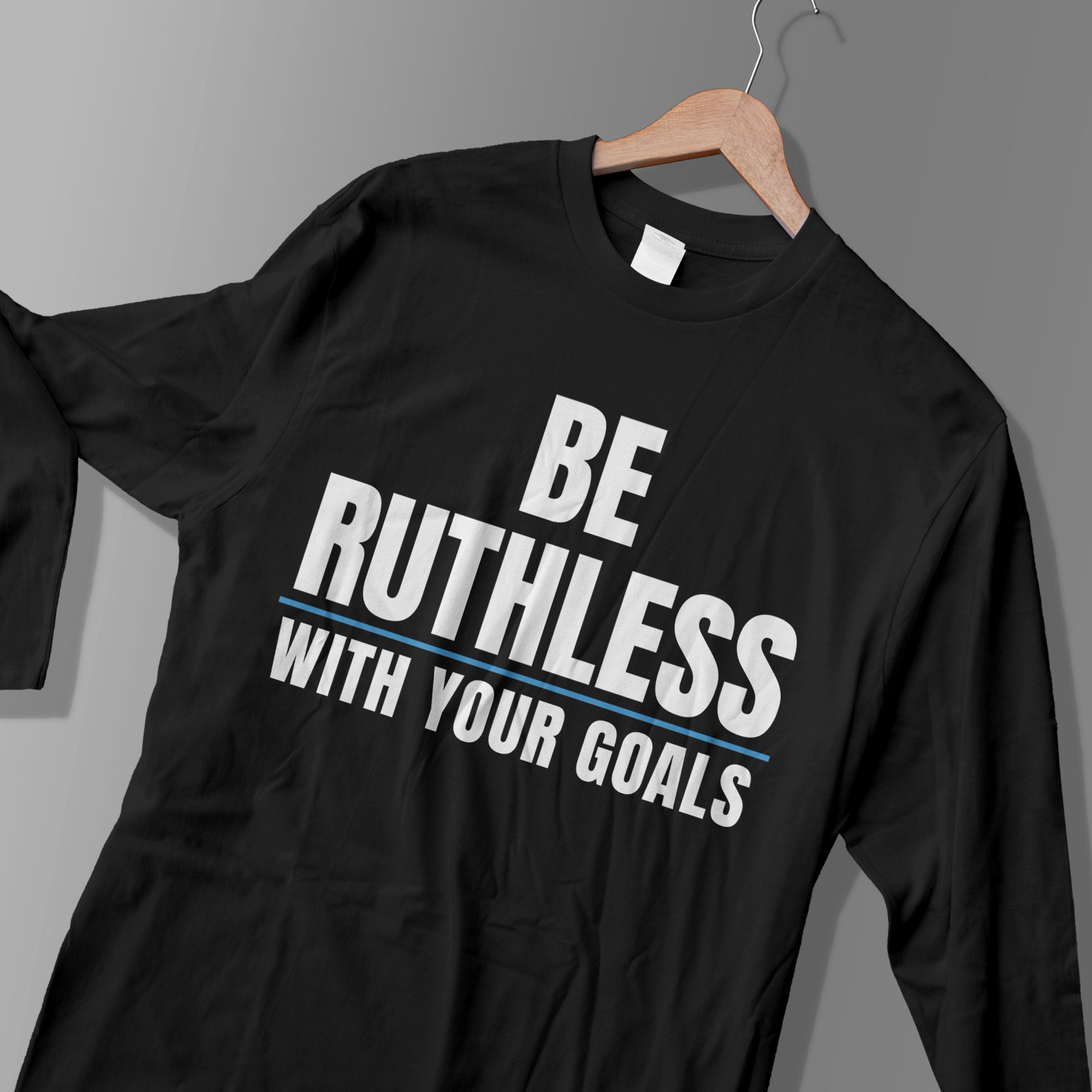 Be Ruthless Long-Sleeved Tee