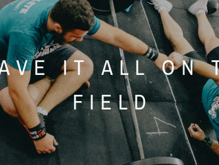 Leave It All On The Field