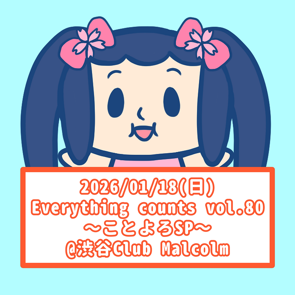 Everything counts vol.80 ～ことよろSP～ @渋谷Club Malcolm