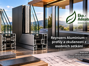 Reynaers Aluminium a zkušenosti z osobních setkání Eko-Adepto. Hliníkové profily, systémy pro okna, dveře a posuvné konstrukce a firmy v ČR.