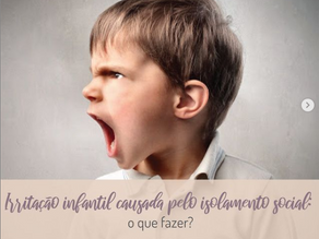 Irritação infantil causada pelo isolamento social: o que fazer?
