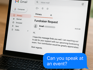 A realistic laptop sits on a wooden desk displaying a Gmail inbox with an email titled “Fundraiser Request.” The message asks for support with an upcoming fundraising event. In the foreground, a smartphone notification bubble shows a text message that reads, “Can you speak at an event?” The scene represents people asking for help while offering no prior support.