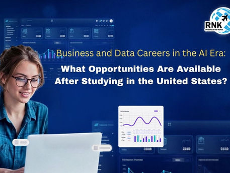 Business and Data Careers in the AI Era: What Opportunities Are Available After Studying in the United States?