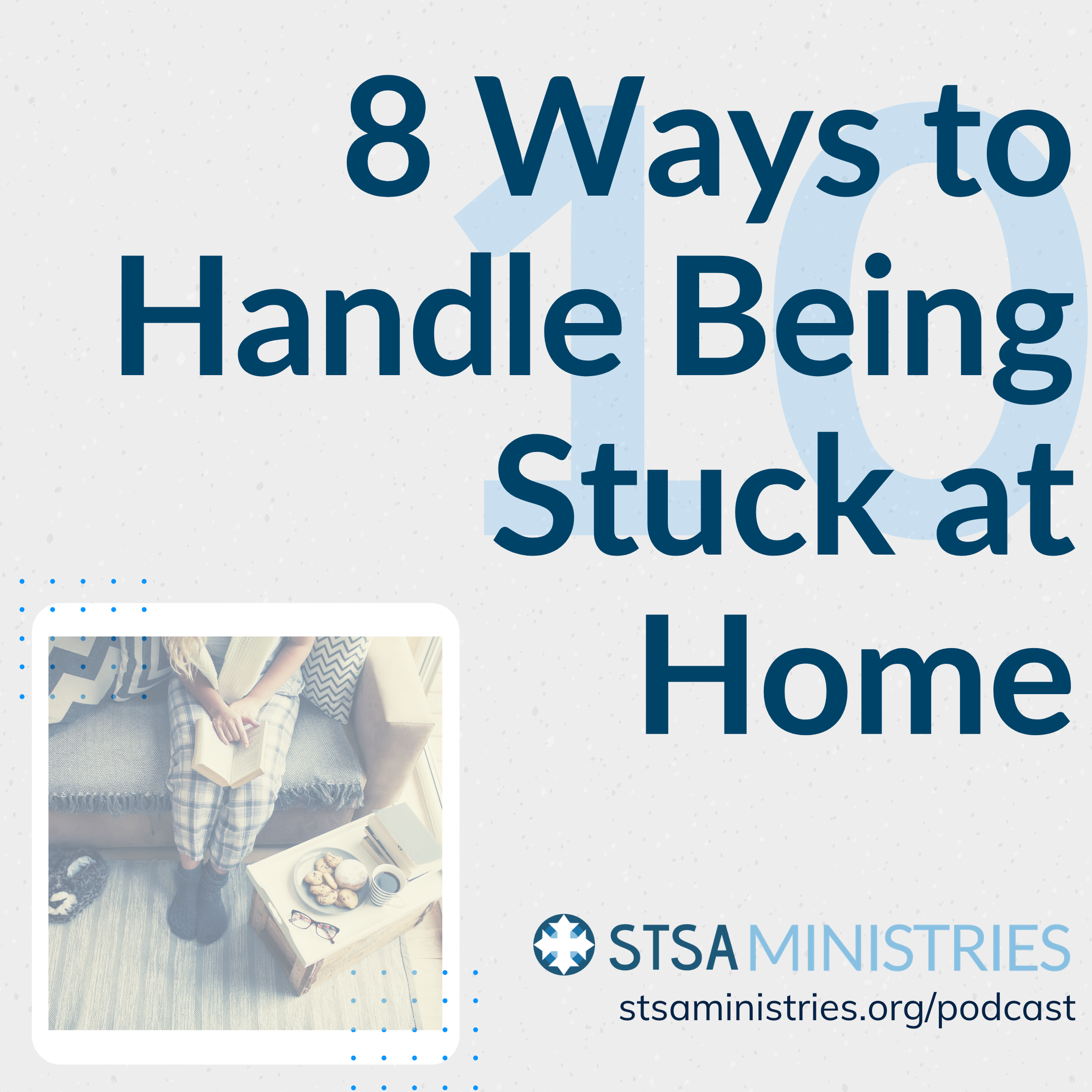 8 Ways to Handle Being Stuck at Home