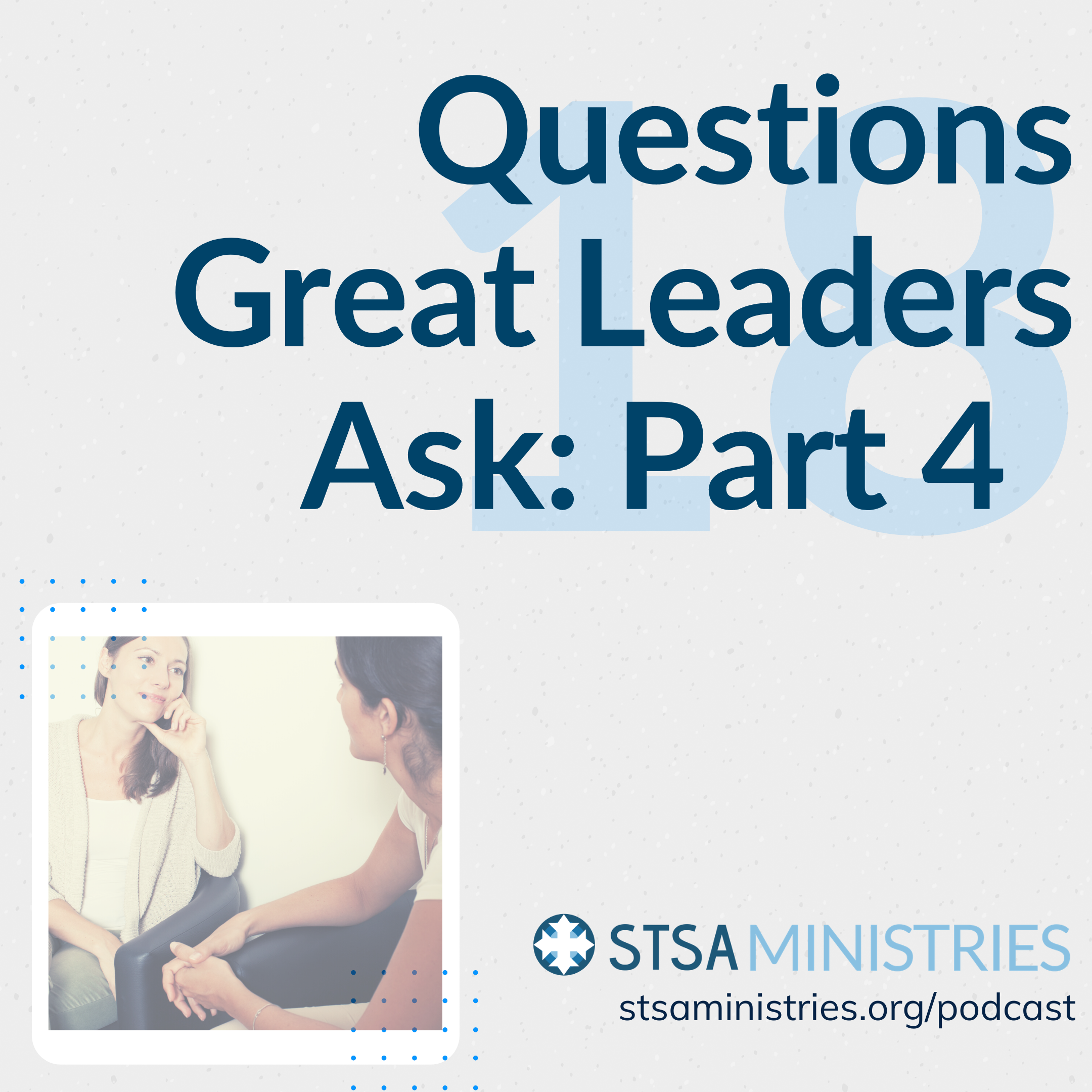 Question Great Leaders Ask - Part 4