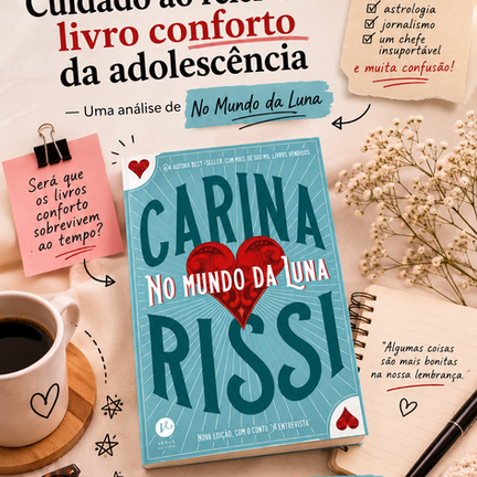 Arte do artigo "Cuidado ao reler o seu livro conforto da adolescência", com a capa do livro No Mundo da Luna, de Carina Rissi, ao centro.