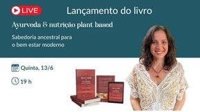Live de lançamento do livro Ayurveda & nutrição plat based