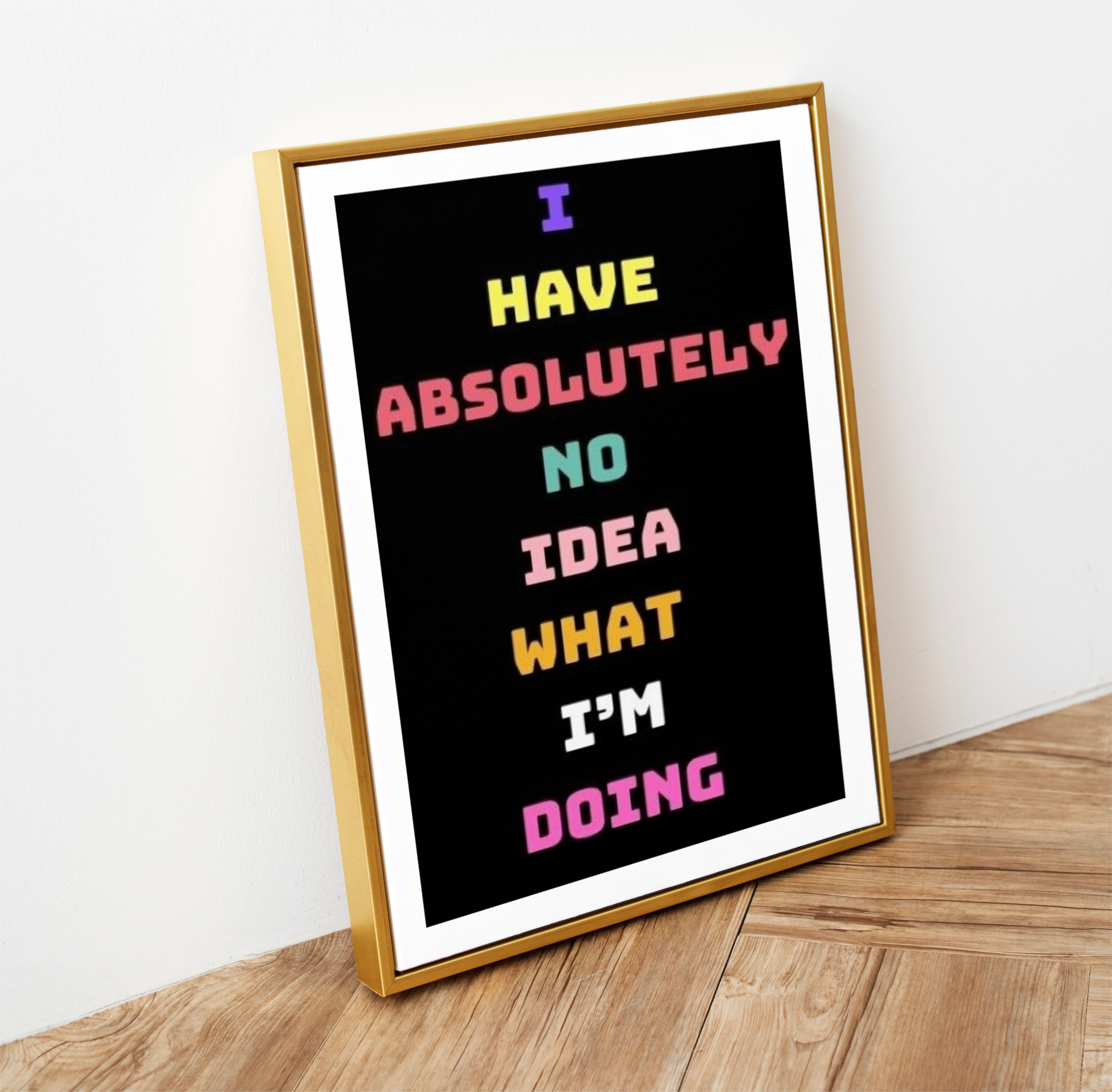 I Have No Idea What I'm Doing A4/A3