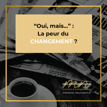 "Oui, mais..." : la peur du changement ?