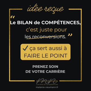 IDÉE REÇUE . “Le bilan de compétences, c'est juste pour les reconversions.”