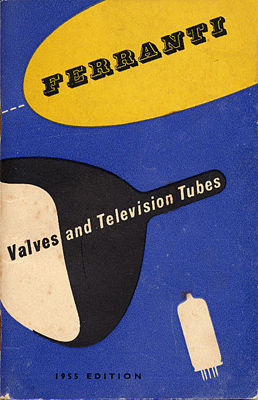 Ferranti – Valves and Television Tubes (1955 Edition)