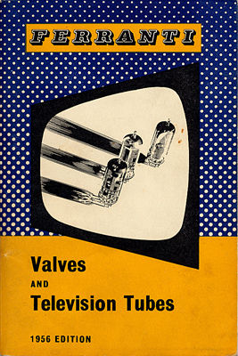 Ferranti – Valves and Television Tubes (1956 Edition)