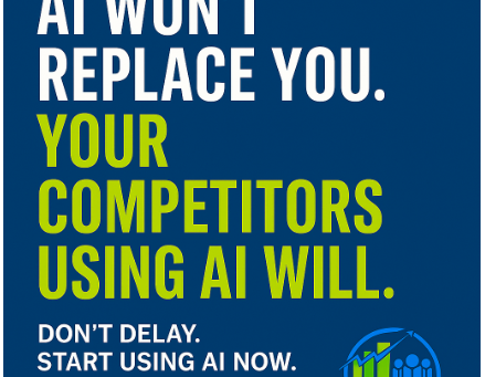 AI Won’t Replace You. But Your Competitors Using AI Will.