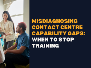 Breaking the Loop blog cover graphic titled "Misdiagnosing Contact Centre Capability Gaps: When to Stop Training," illustrating a diagnostic approach to identifying system failures over behavioral gaps.