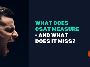 What Does CSAT Measure - And What Does It Miss?