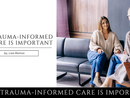 Why Trauma-Informed Care Is Important