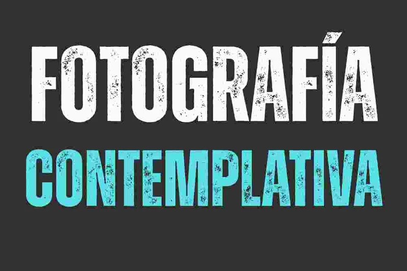 Fotografía contemplativa y práctica de la mirada