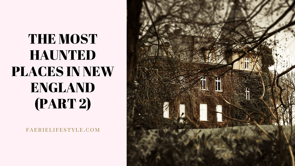 The Most Haunted Places in New England