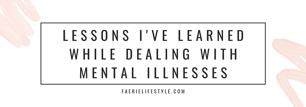 lessons I've learned while dealing with my mental illnesses