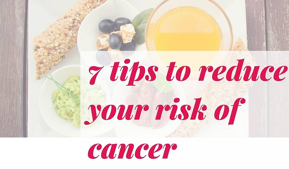 7 Tips to reduce your risk of cancer