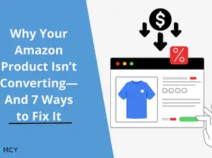 Why Your Amazon Product Isn’t Converting—And 7 Ways to Fix It