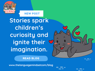  Stories spark children’s curiosity and ignite their imagination. 