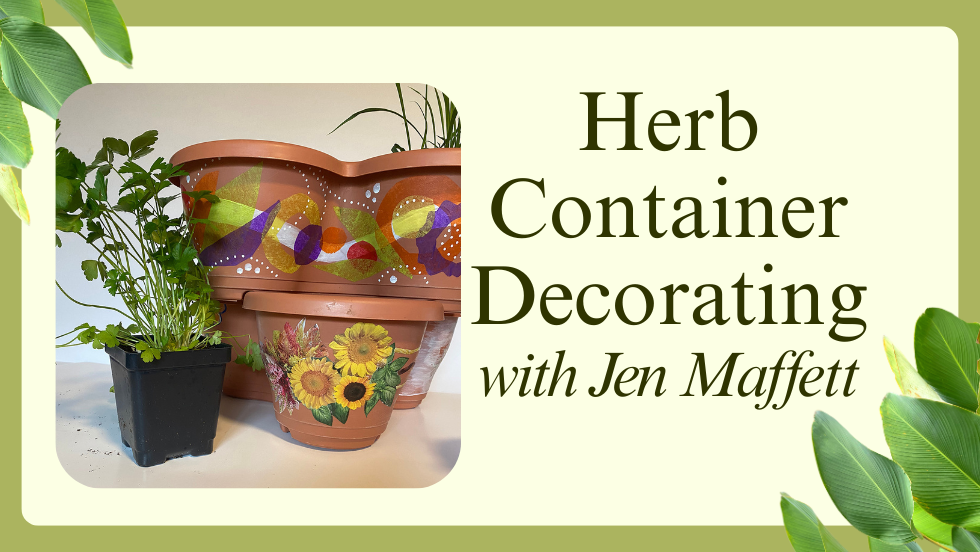 Herb Container Decorating with Jen Maffett