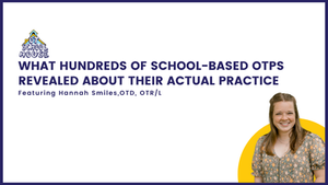 OTS 207: What Hundreds of School-Based OTPs Revealed About Their Actual Practice