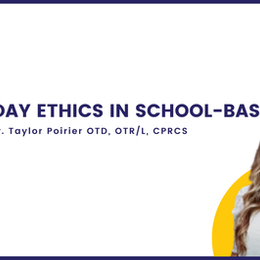 OTS 188: Everyday Ethics in School-Based OT"