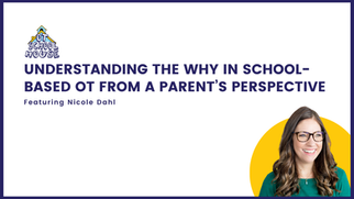 OTS 195: Understanding the Why in School-Based OT From a Parent's Perspective