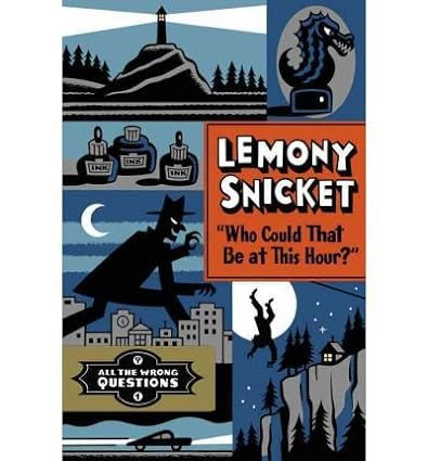 Lemony Snicket: Who Could That Be at This Hour?