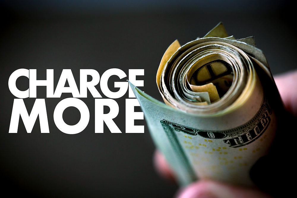 3 Ways To Charge More